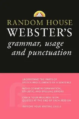 Random House Webster's Grammar, Usage, and Punctuation (La grammaire, l'usage et la ponctuation) - Random House Webster's Grammar, Usage, and Punctuation