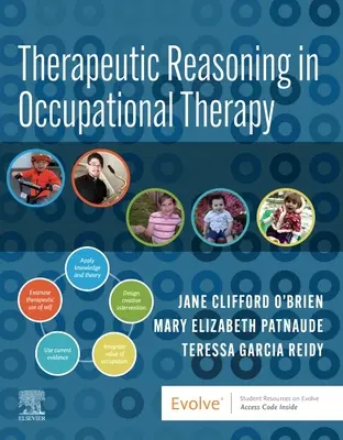 Le raisonnement thérapeutique en ergothérapie : comment développer une pensée critique pour la pratique - Therapeutic Reasoning in Occupational Therapy: How to Develop Critical Thinking for Practice