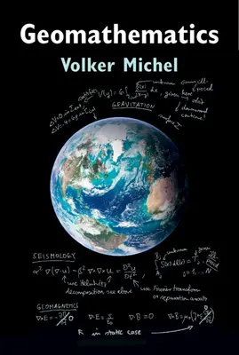 Géomathématiques - Modélisation et résolution de problèmes mathématiques en géodésie et géophysique (Michel Volker (Universitat Siegen Germany)) - Geomathematics - Modelling and Solving Mathematical Problems in Geodesy and Geophysics (Michel Volker (Universitat Siegen Germany))