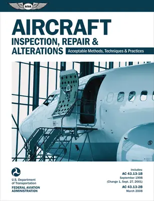 Inspection, réparation et modification des aéronefs : Méthodes, techniques et pratiques acceptables - Aircraft Inspection, Repair & Alterations: Acceptable Methods, Techniques & Practices