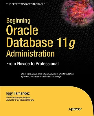 Début de l'administration de la base de données Oracle 11g : Du novice au professionnel - Beginning Oracle Database 11g Administration: From Novice to Professional