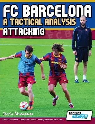 FC Barcelone - Analyse tactique : Attaquer - FC Barcelona - A Tactical Analysis: Attacking