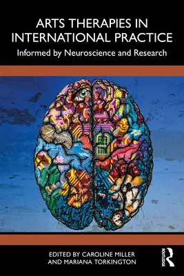 Les thérapies artistiques dans la pratique internationale : Informées par les neurosciences et la recherche - Arts Therapies in International Practice: Informed by Neuroscience and Research