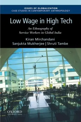Les bas salaires dans la haute technologie : Une ethnographie des travailleurs des services dans l'Inde globale - Low Wage in High Tech: An Ethnography of Service Workers in Global India
