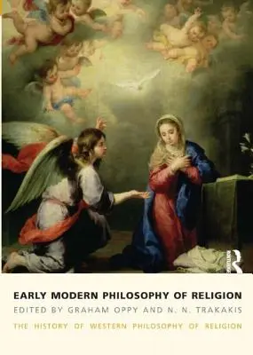 Philosophie de la religion au début de l'ère moderne : L'histoire de la philosophie religieuse occidentale, volume 3 - Early Modern Philosophy of Religion: The History of Western Philosophy of Religion, Volume 3