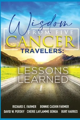 Sagesse de cinq voyageurs contre le cancer - Wisdom From Five Cancer Travelers