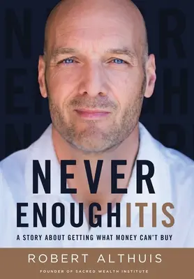 Never Enoughitis : Une histoire sur l'obtention de ce que l'argent ne peut pas acheter - Never Enoughitis: A Story About Getting What Money Can't Buy