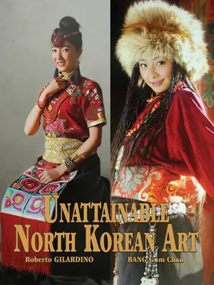 L'art nord-coréen inaccessible - Unattainable North Korean Art