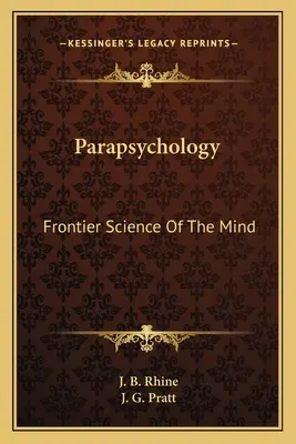 La parapsychologie : Les frontières de la science de l'esprit - Parapsychology: Frontier Science of the Mind
