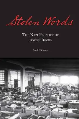 Mots volés : Le pillage des livres juifs par les nazis - Stolen Words: The Nazi Plunder of Jewish Books