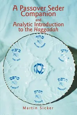 Un compagnon pour le Seder de Pâques et une introduction analytique à la Haggadah - A Passover Seder Companion and Analytic Introduction to the Haggadah