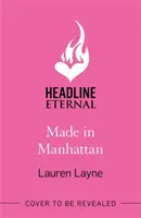 Made in Manhattan - La nouvelle rom-com éblouissante de l'auteur de The Prenup ! - Made in Manhattan - The dazzling new opposites-attract rom-com from author of The Prenup!