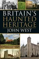 Le patrimoine hanté de la Grande-Bretagne - Britain's Haunted Heritage