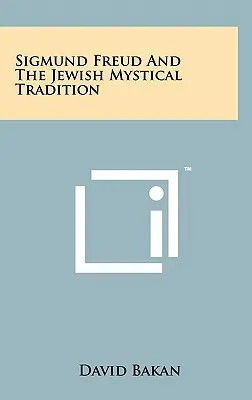 Sigmund Freud et la tradition mystique juive - Sigmund Freud And The Jewish Mystical Tradition