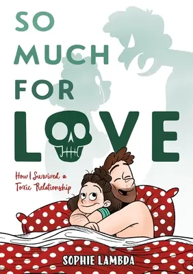 So Much for Love : Comment j'ai survécu à une relation toxique - So Much for Love: How I Survived a Toxic Relationship
