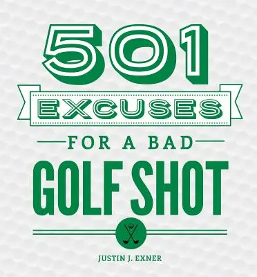 501 excuses pour un mauvais coup de golf - 501 Excuses for a Bad Golf Shot