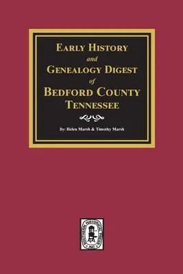 Histoire ancienne et généalogie du comté de Bedford, Tennessee - Early History and Genealogy Digest of Bedford County, Tennessee