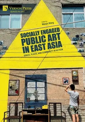 L'art public socialement engagé en Asie de l'Est : Espace, lieu et communauté en action - Socially Engaged Public Art in East Asia: Space, Place, and Community in Action