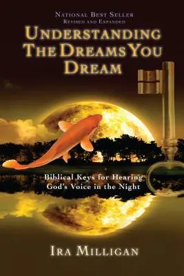 Comprendre les rêves que vous faites : Des clés bibliques pour entendre la voix de Dieu dans la nuit - Understanding the Dreams You Dream: Biblical Keys for Hearing God's Voice in the Night