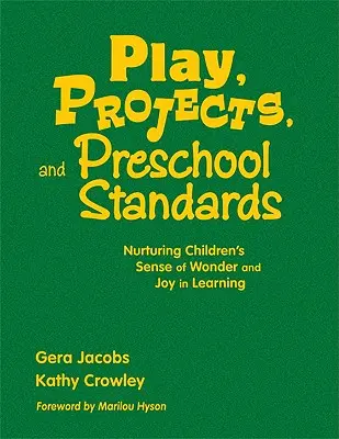 Jeu, projets et normes préscolaires : Nourrir le sens de l'émerveillement et de la joie des enfants dans l'apprentissage - Play, Projects, and Preschool Standards: Nurturing Children′s Sense of Wonder and Joy in Learning