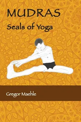 MUDRAS Les sceaux du yoga - MUDRAS Seals of Yoga