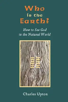 Qui est la Terre ? Comment voir Dieu dans le monde naturel - Who Is the Earth? How to See God in the Natural World