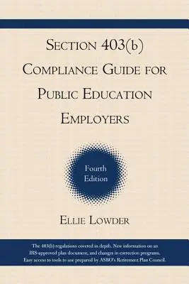 Section 403(b) Compliance Guide for Public Education Employers, 4e édition - Section 403(b) Compliance Guide for Public Education Employers, 4th Edition