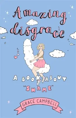 Une incroyable disgrâce : Un livre sur la honte - Amazing Disgrace: A Book about Shame