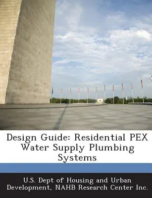 Guide de conception : Systèmes de plomberie d'alimentation en eau résidentielle en Pex - Design Guide: Residential Pex Water Supply Plumbing Systems