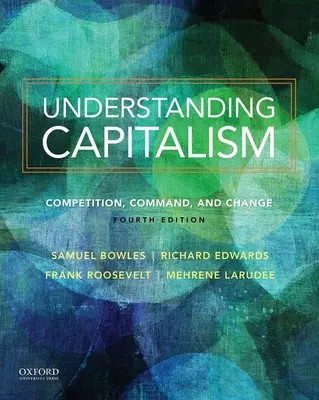 Comprendre le capitalisme Comprendre le capitalisme : Compétition, commandement et changement Compétition, commandement et changement - Understanding Capitalism Understanding Capitalism: Competition, Command, and Change Competition, Command, and Change