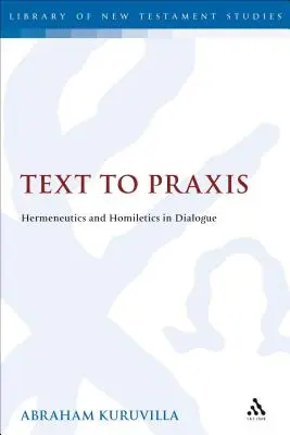 Du texte à la pratique : Herméneutique et homilétique en dialogue - Text to Praxis: Hermeneutics and Homiletics in Dialogue