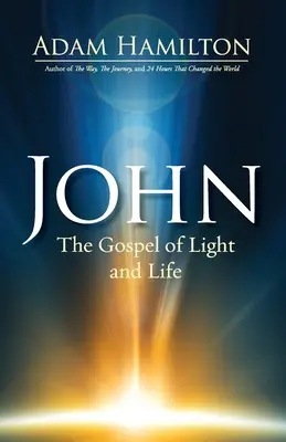 Jean : L'Évangile de la lumière et de la vie - John: The Gospel of Light and Life