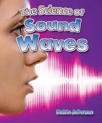 La science des ondes sonores - The Science of Sound Waves