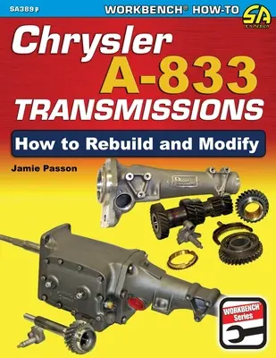 Transmissions Chrysler A-833 : Comment reconstruire et modifier - Chrysler A-833 Transmissions: How to Rebuild and Modify