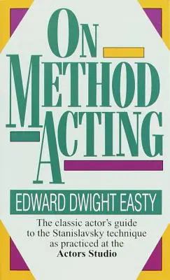 Sur la méthode d'interprétation : Le guide de l'acteur classique sur la technique Stanislavski telle qu'elle est pratiquée à l'Actors Studio - On Method Acting: The Classic Actor's Guide to the Stanislavsky Technique as Practiced at the Actors Studio