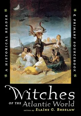 Les sorcières du monde atlantique : Un lecteur historique et un livre de sources primaires - Witches of the Atlantic World: An Historical Reader and Primary Sourcebook