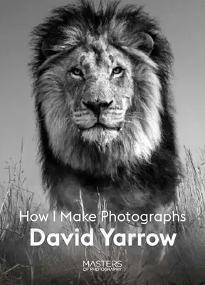 David Yarrow : Comment je fais des photos - David Yarrow: How I Make Photographs