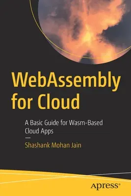 WebAssembly pour le Cloud : Un guide de base pour les applications cloud basées sur le Wasm - WebAssembly for Cloud: A Basic Guide for Wasm-Based Cloud Apps