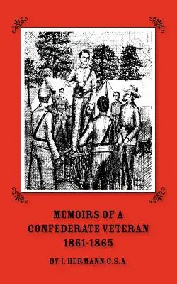 Mémoires d'un ancien combattant confédéré 1861 - 1865 - Memoirs of a Confederate Veteran 1861 - 1865