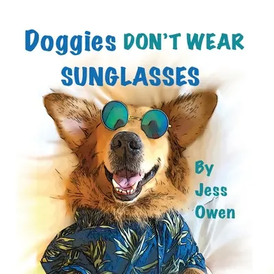 Les chiens ne portent pas de lunettes de soleil - Doggies Don't Wear Sunglasses