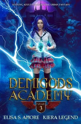 Académie des demi-dieux - Année 3 (Young Adult Supernatural Urban Fantasy) - Demigods Academy - Year Three (Young Adult Supernatural Urban Fantasy)