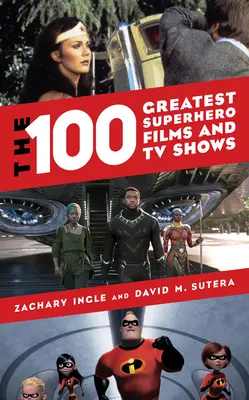 Les 100 plus grands films et séries télévisées de super-héros - The 100 Greatest Superhero Films and TV Shows