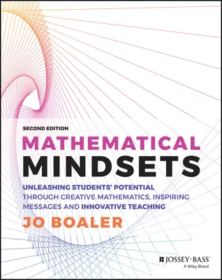 Mathematical Mindsets : Libérer le potentiel des élèves grâce à des mathématiques créatives, des messages inspirants et un enseignement innovant - Mathematical Mindsets: Unleashing Students' Potential Through Creative Mathematics, Inspiring Messages and Innovative Teaching