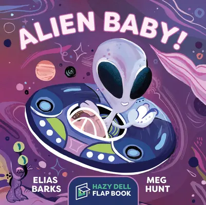 Bébé Alien ! Un livre à rabats Hazy Dell - Alien Baby!: A Hazy Dell Flap Book