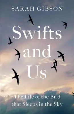 Les martinets et nous : La vie de l'oiseau qui dort dans le ciel - Swifts and Us: The Life of the Bird That Sleeps in the Sky