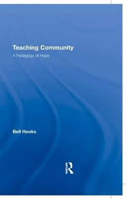 Teaching Community : Une pédagogie de l'espoir - Teaching Community: A Pedagogy of Hope