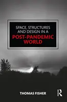 Espace, structures et design dans un monde post-pandémique - Space, Structures and Design in a Post-Pandemic World