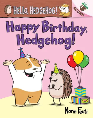 Joyeux anniversaire, hérisson ! Un livre à glands (Hello, Hedgehog ! #6) - Happy Birthday, Hedgehog!: An Acorn Book (Hello, Hedgehog! #6)
