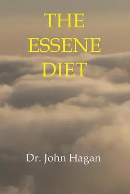 Le régime essénien : La voie holistique vers la santé et la perte de poids - The Essene Diet: The Holistic Pathway to Health and Weight Loss