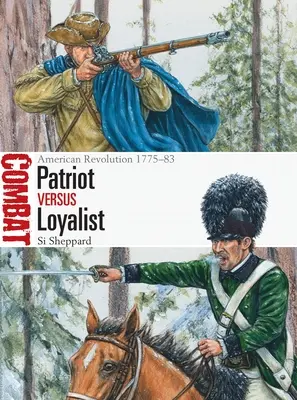 Patriote contre loyaliste : La révolution américaine 1775-83 - Patriot Vs Loyalist: American Revolution 1775-83